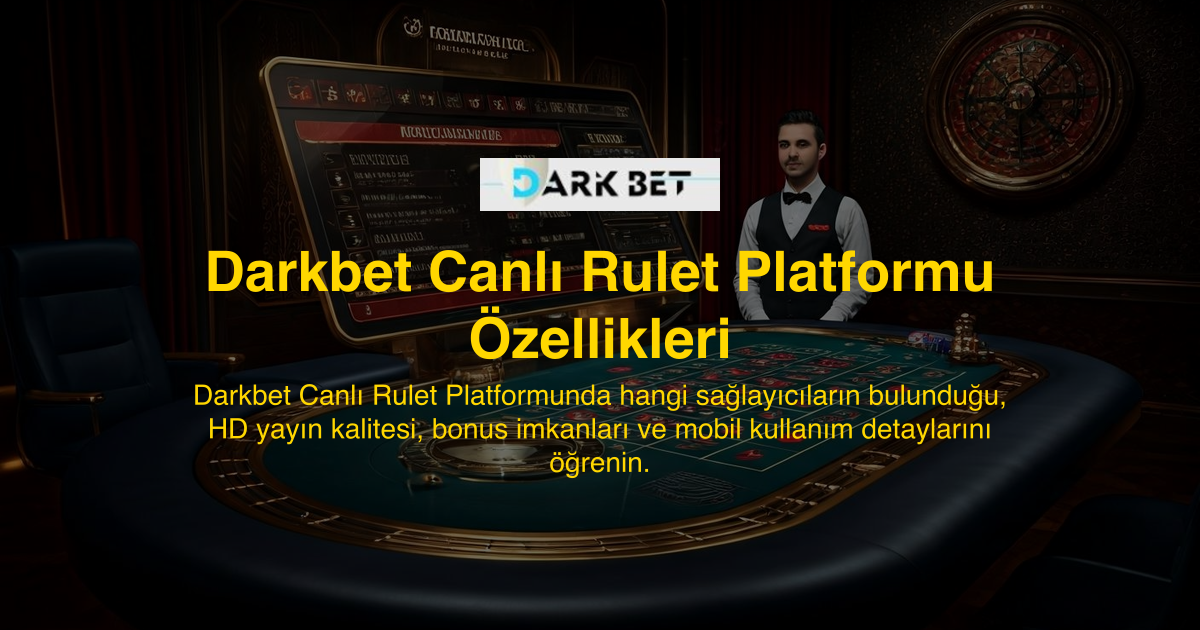Darkbet Canlı Rulet Platformu Özellikleri