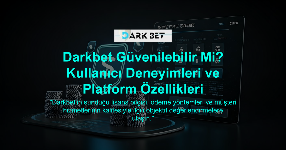 Darkbet Güvenilebilir Mi? Kullanıcı Deneyimleri ve Platform Özellikleri