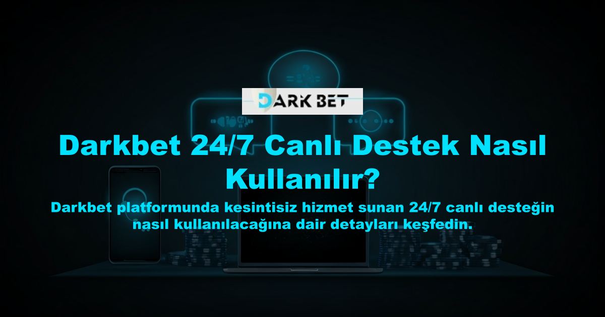 Darkbet 24/7 Canlı Destek Nasıl Kullanılır?