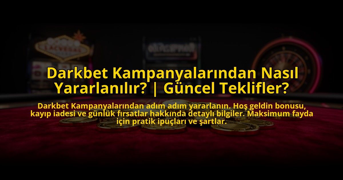Darkbet-Kampanyalarindan-Nasil-Yararlanilir-Guncel-Teklifler-overlay-1769817267.jpg