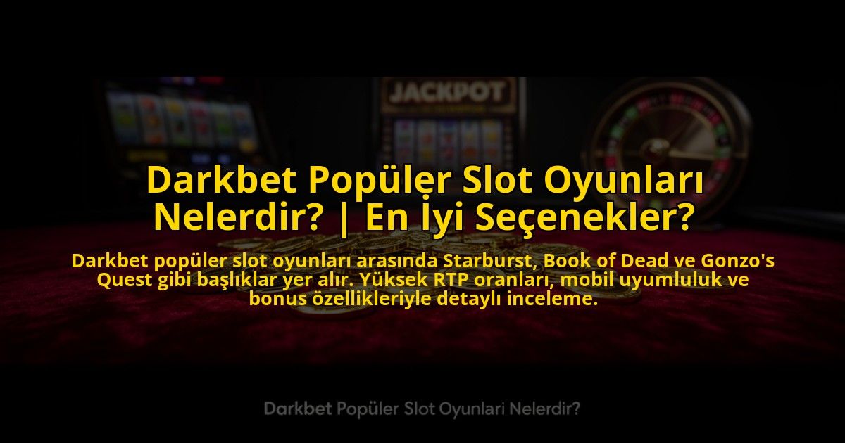 Darkbet-Populer-Slot-Oyunlari-Nelerdir-En-Iyi-Secenekler-overlay-1773534900.jpg
