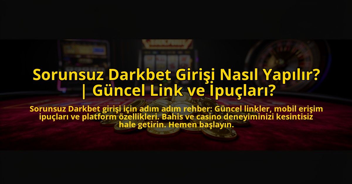 Sorunsuz-Darkbet-Girisi-Nasil-Yapilir-Guncel-Link-ve-Ipuclari-overlay-1773601974.jpg