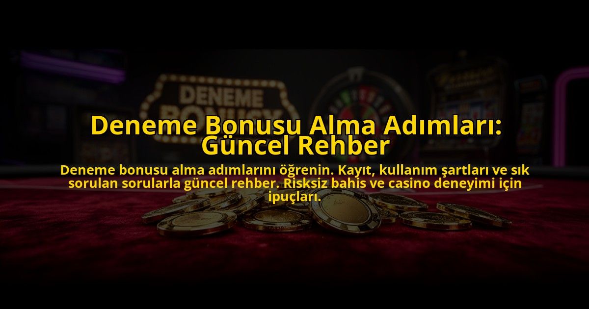 Deneme-Bonusu-Alma-Adimlari-Guncel-Rehber-overlay-1776041523.jpg